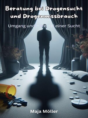 cover image of Beratung bei Drogensucht und Drogenmissbrauch,  Umgang und Hilfe bei einer Sucht